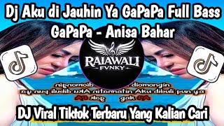 Download lagu DJ AKU DI JAUHIN YA GA PAPA FULL BASS • DJ GAPAPA - ANISA BAHAR VIRAL TIKTOK TERBARU 2026 mp3