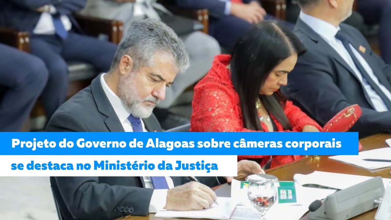 Projeto do Governo de Alagoas sobre câmeras se destaca no Ministério da Justiça
