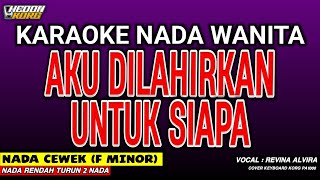 Download lagu AKU DILAHIRKAN UNTUK SIAPA KARAOKE DANGDUT - REVINA ALVIRA  ( NADA WANITA CEWEK ) mp3