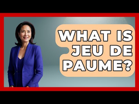 What Is Jeu De Paume? - France Fact File