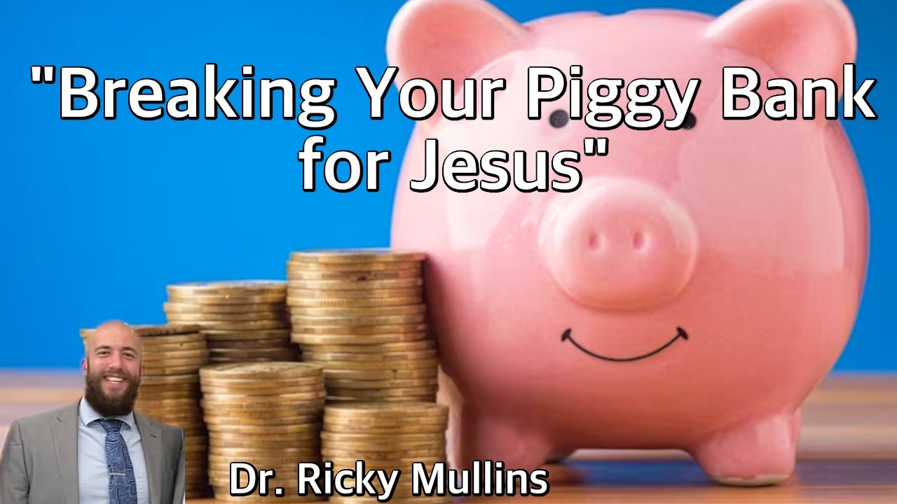 Breaking Your Piggy Bank for Jesus