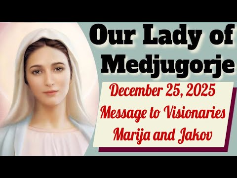 Our Lady's Message to Medjugorje Visionary Marija for December 25, 2025