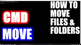 HOW TO MOVE FILES AND FOLDERS IN CMD