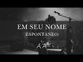 Em Seu Nome Espontâneo André Aquino