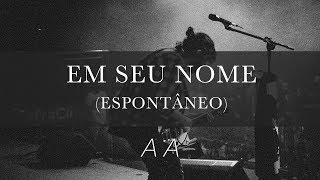 Em Seu Nome (Espontâneo) - André Aquino