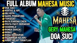Download lagu FULL ALBUM GERY MAHESA || Doa Suci - DANGDUT KOPLO MAHESA MUSIC TERBARU mp3