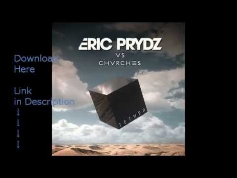 Eric Prydz vs. Chvrches - Tether (Original Mix) [FREE DOWNLOAD]