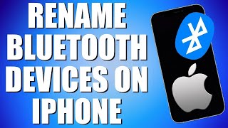 How To Rename Bluetooth Devices iPhone (Works in 2024)