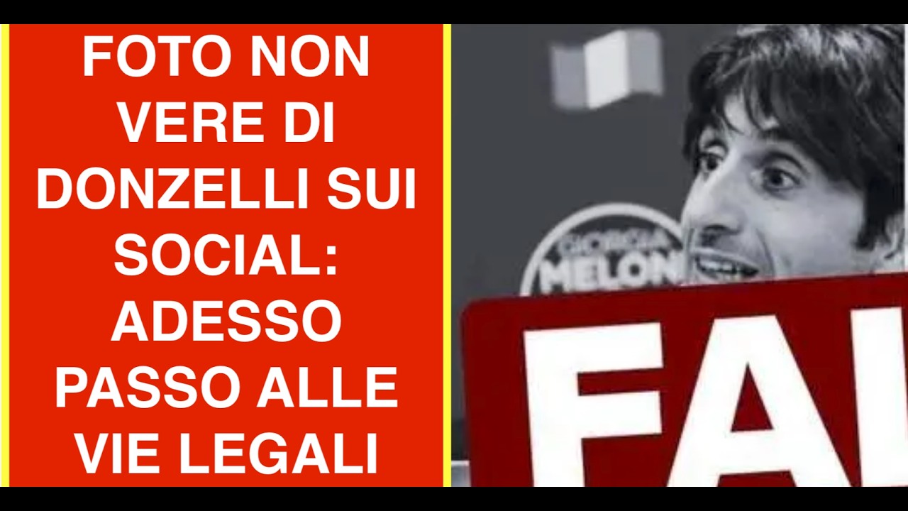 FOTO NON VERE DI DONZELLI SUI SOCIAL: ADESSO PASSO ALLE VIE LEGALI