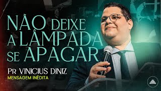 Evite Que a Lâmpada de Deus se Apague: Renove Sua Fé com Pr. Vinicius Diniz