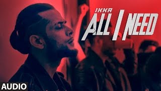 Ikka All I Need Full Audio Song | Latest Hindi Song 2016 | T-Series