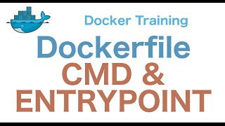 Docker Training 18/29: Dockerfile CMD and ENTRYPOINT