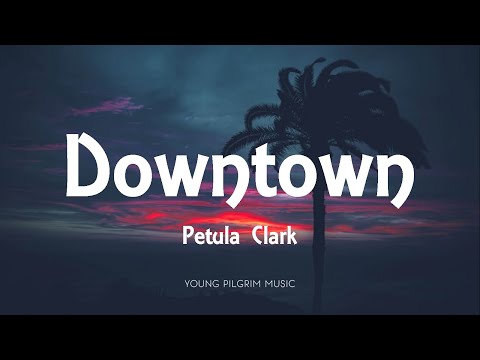 Petula Clark - Downtown (Lyrics)