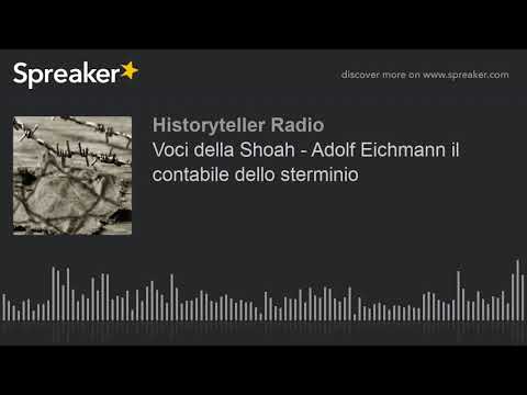 Voci della Shoah - Adolf Eichmann il contabile dello sterminio (part 4 di 4)