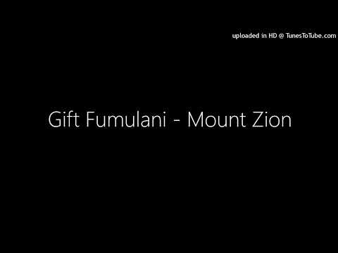 Gift Fumulani - Mount Zion