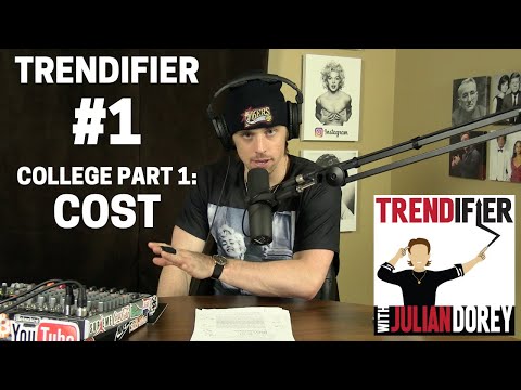 TRENDIFIER w/ Julian Dorey #1 - College Part 1: COST