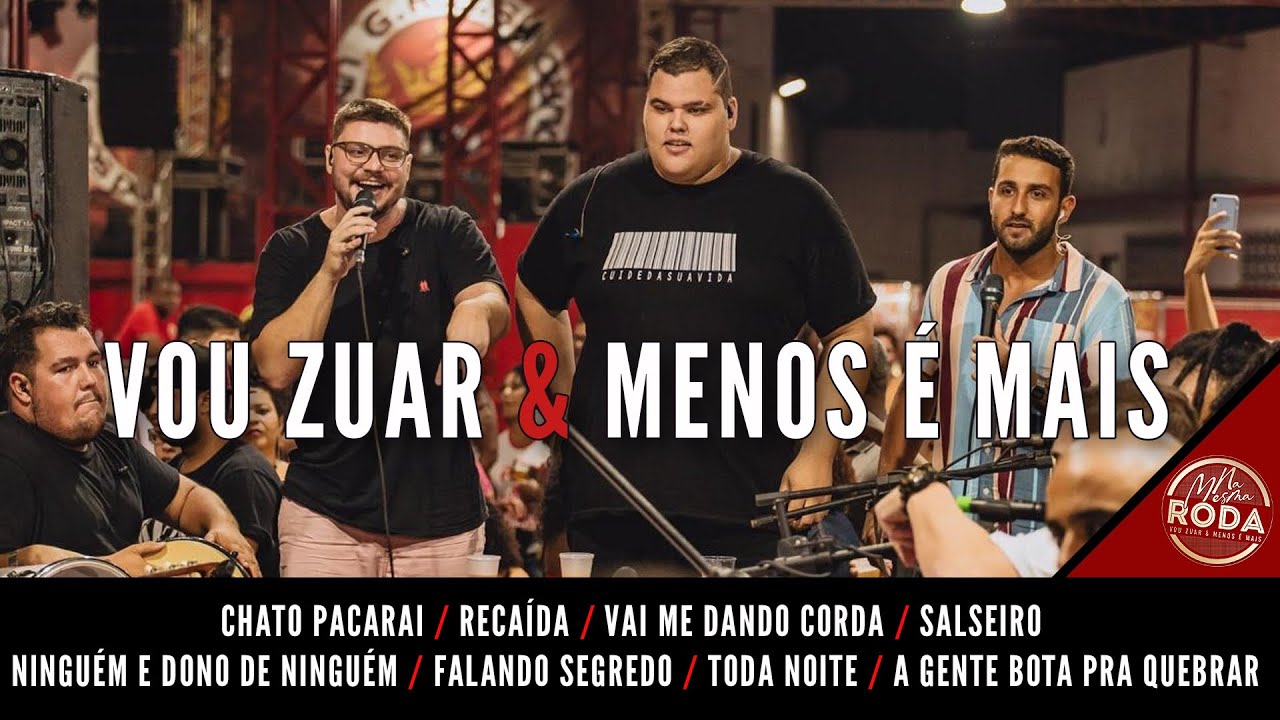 Vou Zuar e Menos é Mais - Chato Pacarai/ Recaída / Vai Me Dando Corda / Salseiro /Ninguém é Dono de