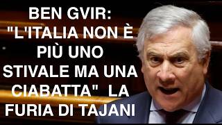 BEN GVIR: "L'ITALIA NON È PIÙ UNO STIVALE MA UNA CIABATTA"  LA FURIA DI TAJANI