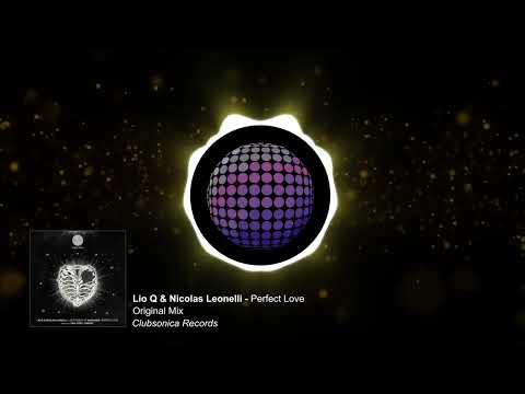 Lio Q & Nicolas Leonelli - Perfect Love (Original Mix) [Clubsonica Records]