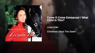 Come O Come Emmanuel / What Child Is This?