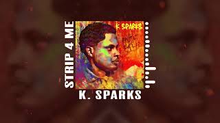 K. Sparks - Strip 4 Me (Audio)