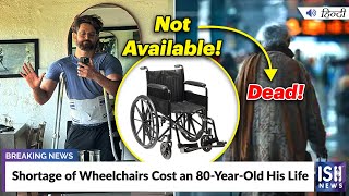 Shortage of Wheelchairs Cost an 80-Year-Old His Life