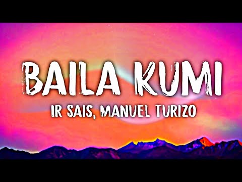 Ir Sais, Manuel Turizo - Baila Kumi (Lyrics)