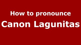 How to pronounce Canon Lagunitas