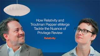 Relativity aiR | How Relativity and Troutman Pepper eMerge Tackle the Nuance of Privilege Review