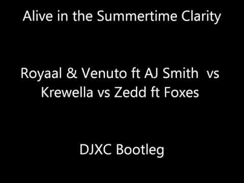 Alive in the Summertime Clarity (Royaal & Venuto ft AJ Smith vs Krewella vs Zedd) DJXC Bootleg