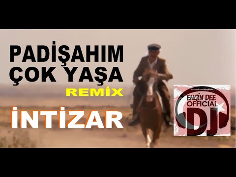 İntizar - Padişahım Çok Yaşa / Remix : Dj Engin Dee