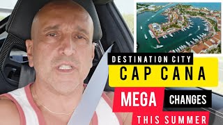 Mega Changes in Cap Cana Dominican Republic 