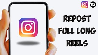 How to Repost full long Reels on Instagram story