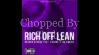 Boston George Ft. Future N Lil Boosie - Rich Off Lean (Chopped N Screwed)