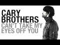 Cary Brothers - Can't Take My Eyes Off You