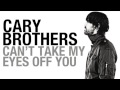 Cary Brothers - Can't Take My Eyes Off You ...