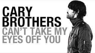 Cary Brothers - Can't Take My Eyes Off You