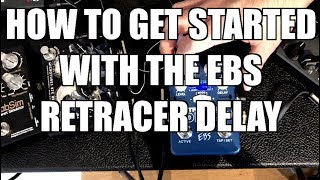 Video thumbnail for How to get started with the EBS ReTracer Delay by Erik Arkö