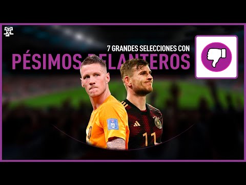 7 GRANDES SELECCIONES con PÉSIMOS DELANTEROS