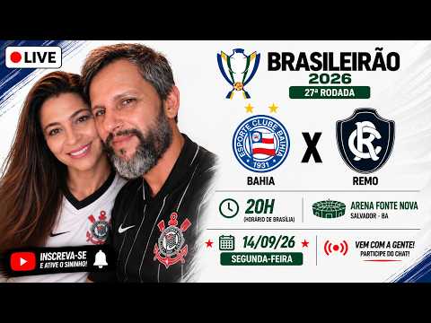 🚨LIVE DOS CAIPIRAS | ⚽BAHIA X REMO⚽ | 🔥BRASILEIRÃO 2026🔥