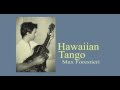 Hawaiian Tango-Max Forestieri- 