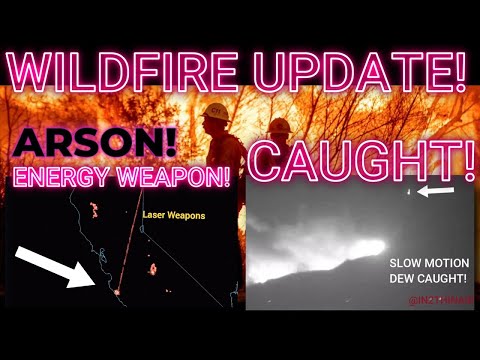  🚨WILDFIRE UPDATE! - ARSON & Directed Energy Weapons PROVEN! 