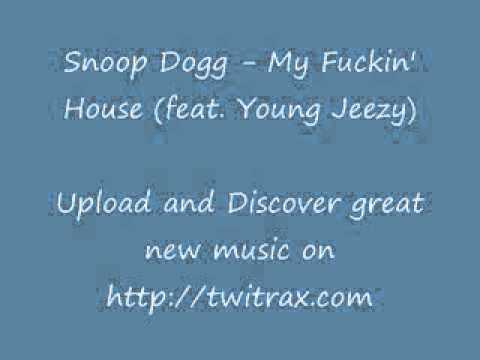 Snoop Dogg - My Fuckin' House (Feat. Young Jeezy)