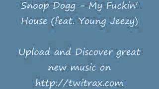 Snoop Dogg - My Fuckin&#39; House (Feat. Young Jeezy)
