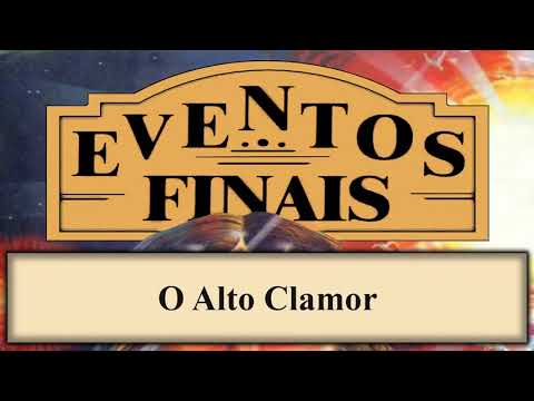 Eventos Finais - Capítulo 14 - O Alto Clamor