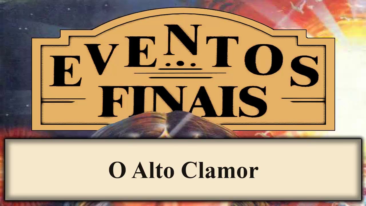 Eventos Finais - Capítulo 14 - O Alto Clamor