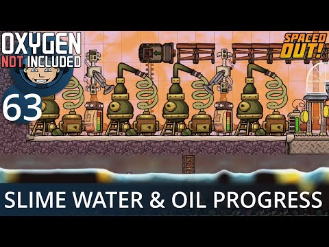 SLIME WATER & OIL PROGRESS - Ep. #63 - Oxygen Not Included (Ultimate Base 4.0)