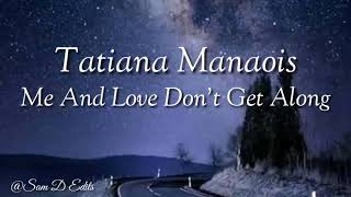 Download lagu Me and Love don't get along lyrics | Tatiana Manaois mp3