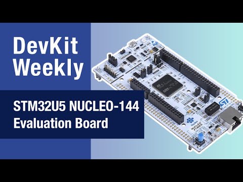 Dev Kit Weekly: STMicro's STM32U5 NUCLEO-144 Evaluation Board
