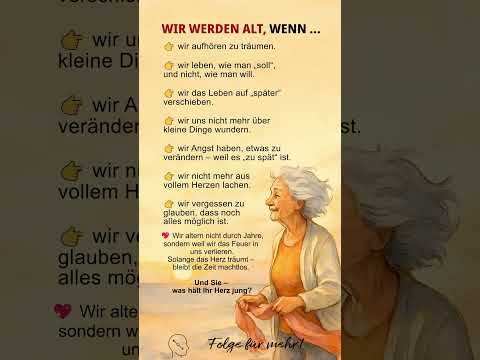Wir werden alt, wenn das Herz aufhört zu träumen